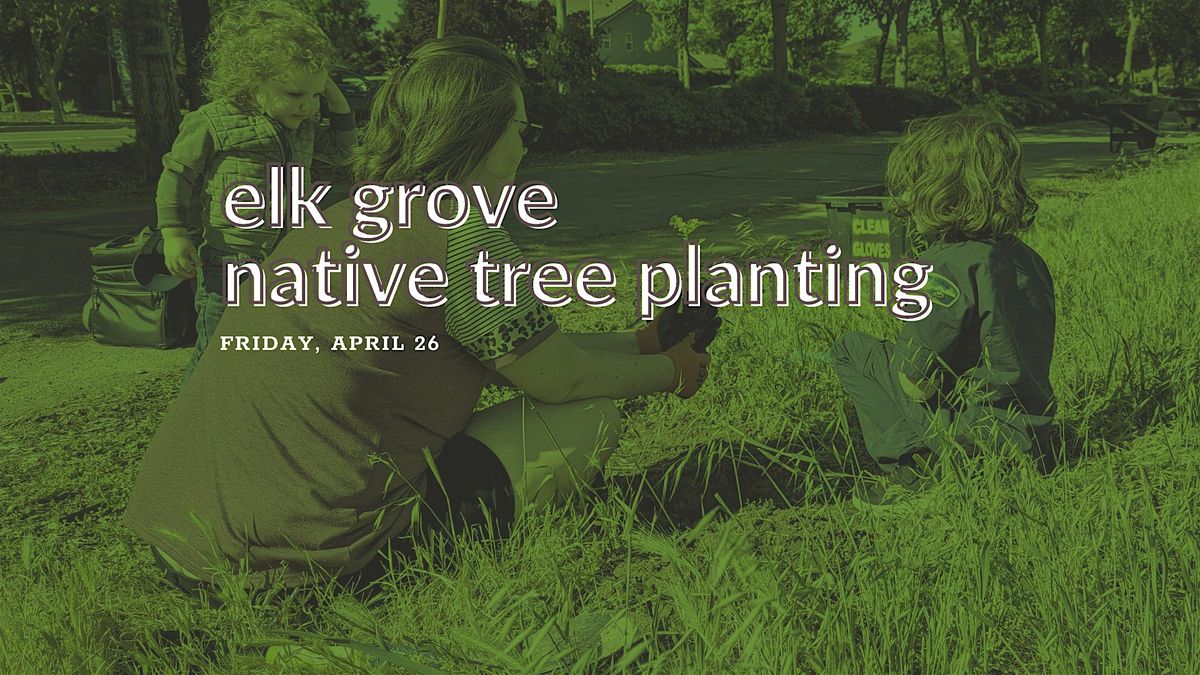 Elk Grove Native Tree Planting