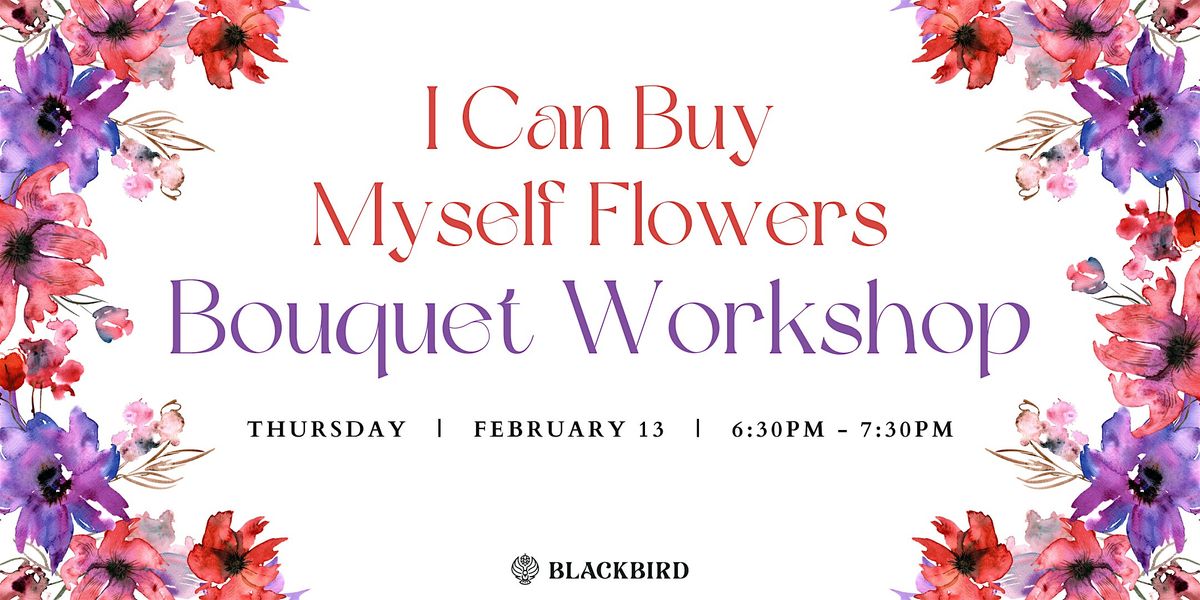 I Can Buy Myself Flowers Bouquet Workshop