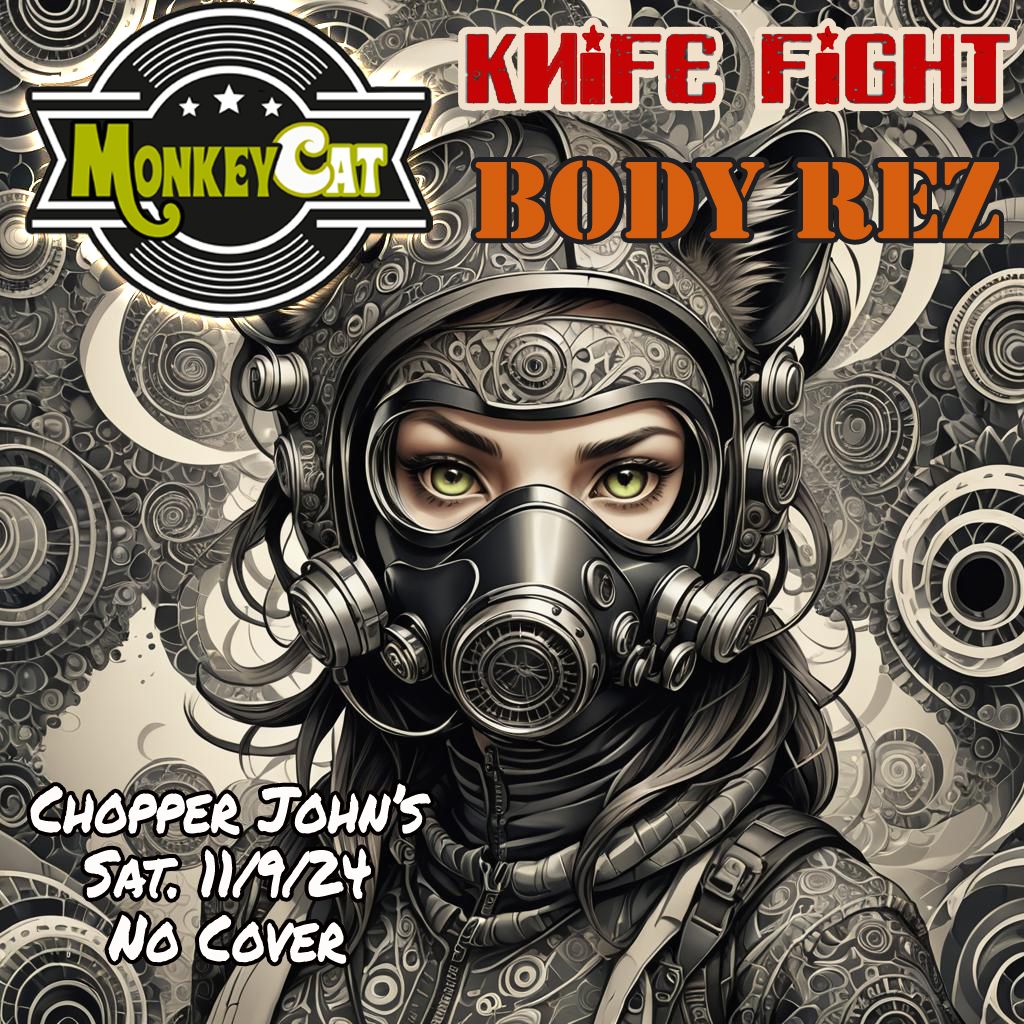 MonkeyCat with Knife Fight & Body Rez