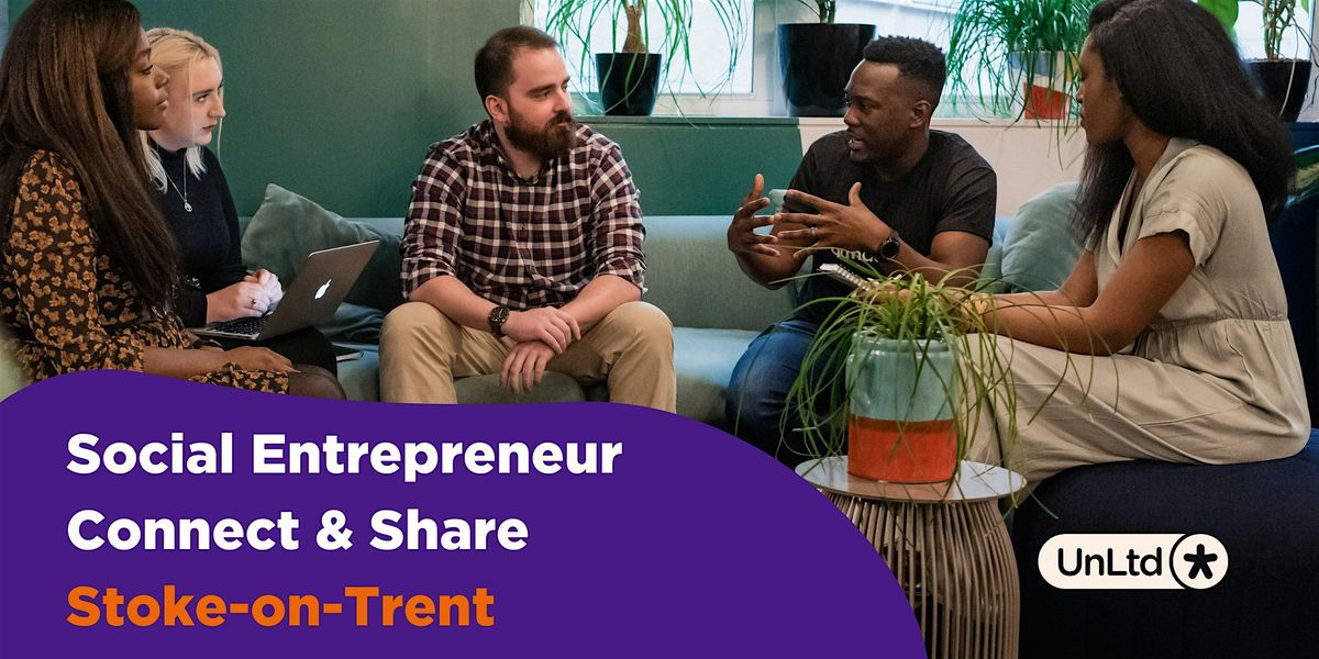 Social Entrepreneur Connect & Share: Stoke-on-Trent