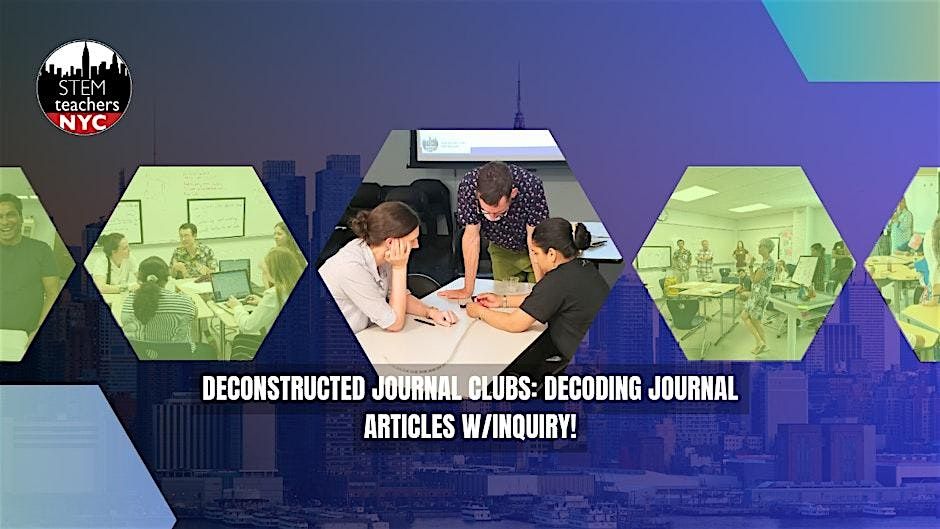 Deconstructed Journal Clubs: Decoding Journal Articles w\/Inquiry!