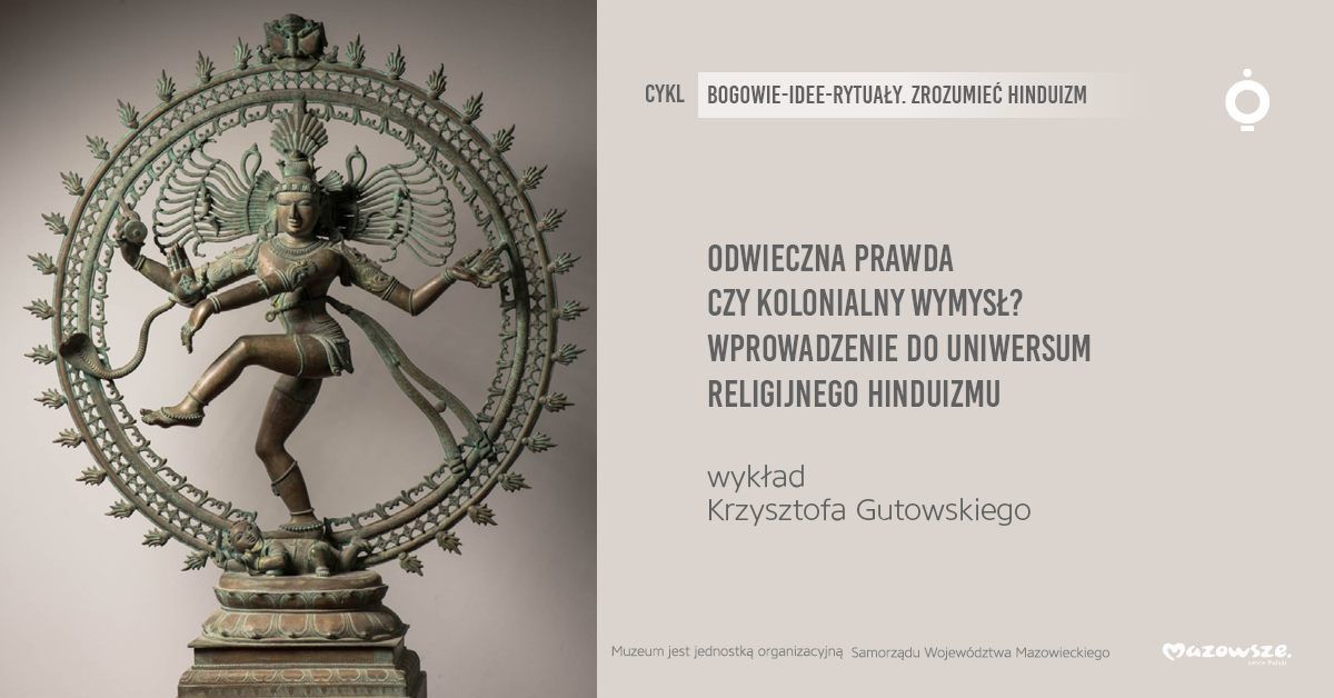 Odwieczna prawda czy kolonialny wymys\u0142? Wprowadzenie do uniwersum religijnego hinduizmu | wyk\u0142ad