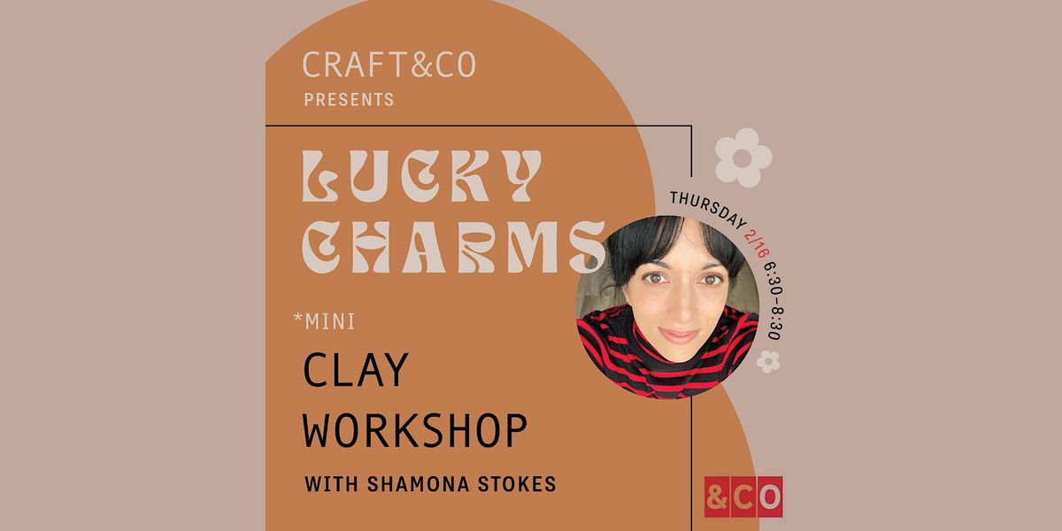 Lucky Charms Mini Clay Workshop w\/ Shamona Stokes