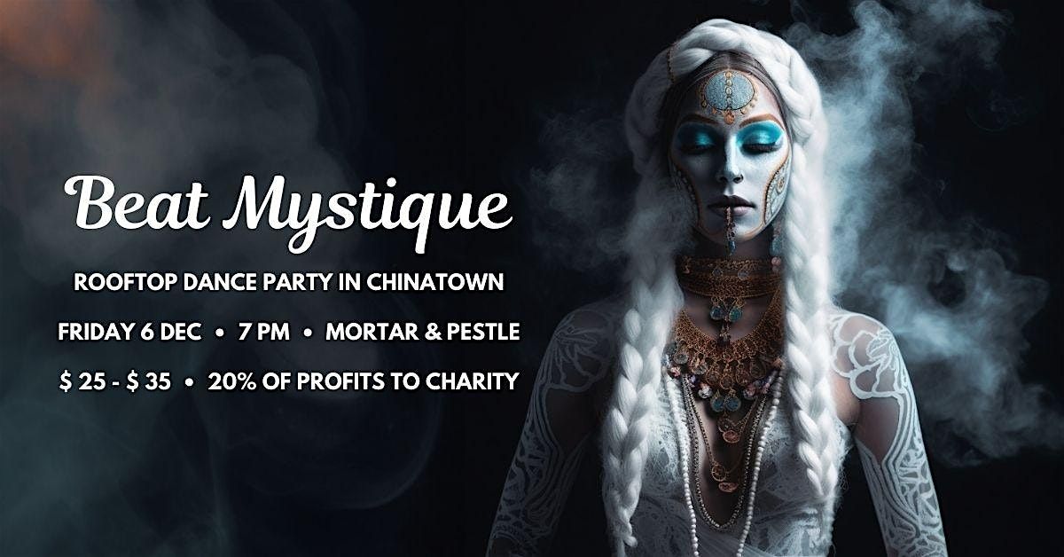 BEAT MYSTIQUE 2  \u2022  Rooftop Dance Party  \u2022  Friday 6 Dec  \u2022  Chinatown