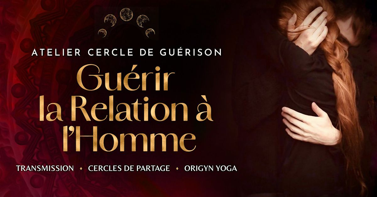 ATELIER - Gu\u00e9rir la Relation \u00e0 l'Homme