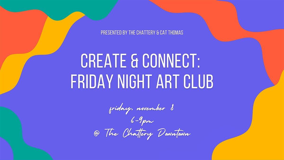 Create & Connect: Friday Night Art Club - IN-PERSON CLASS