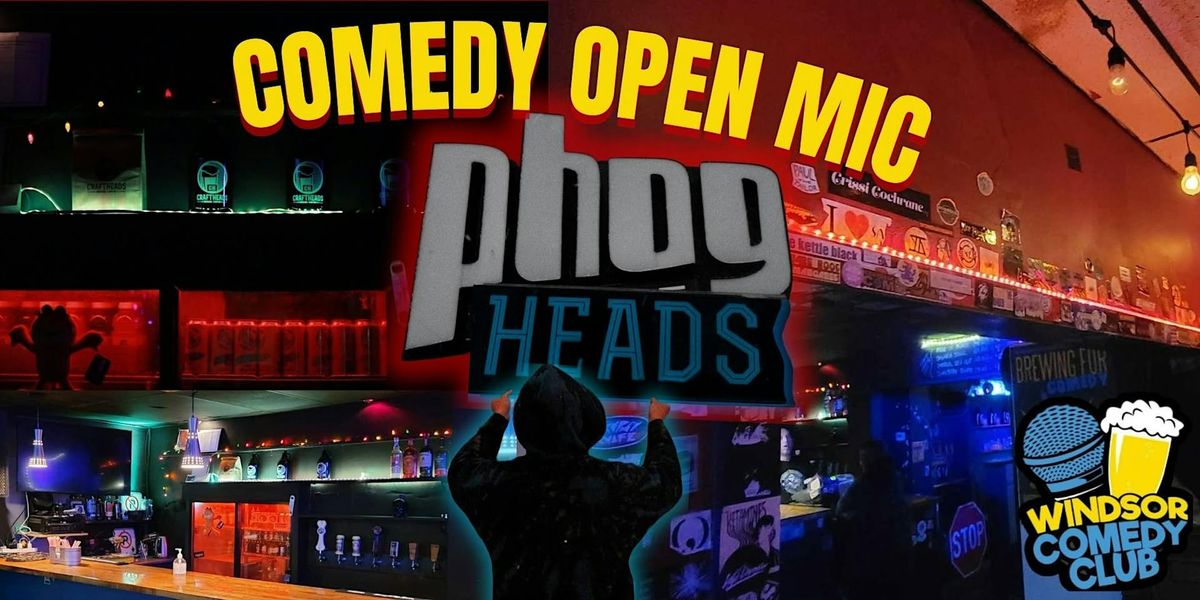 Comedy Open Mic at PhogHeads Presented by Windsor Comedy Club