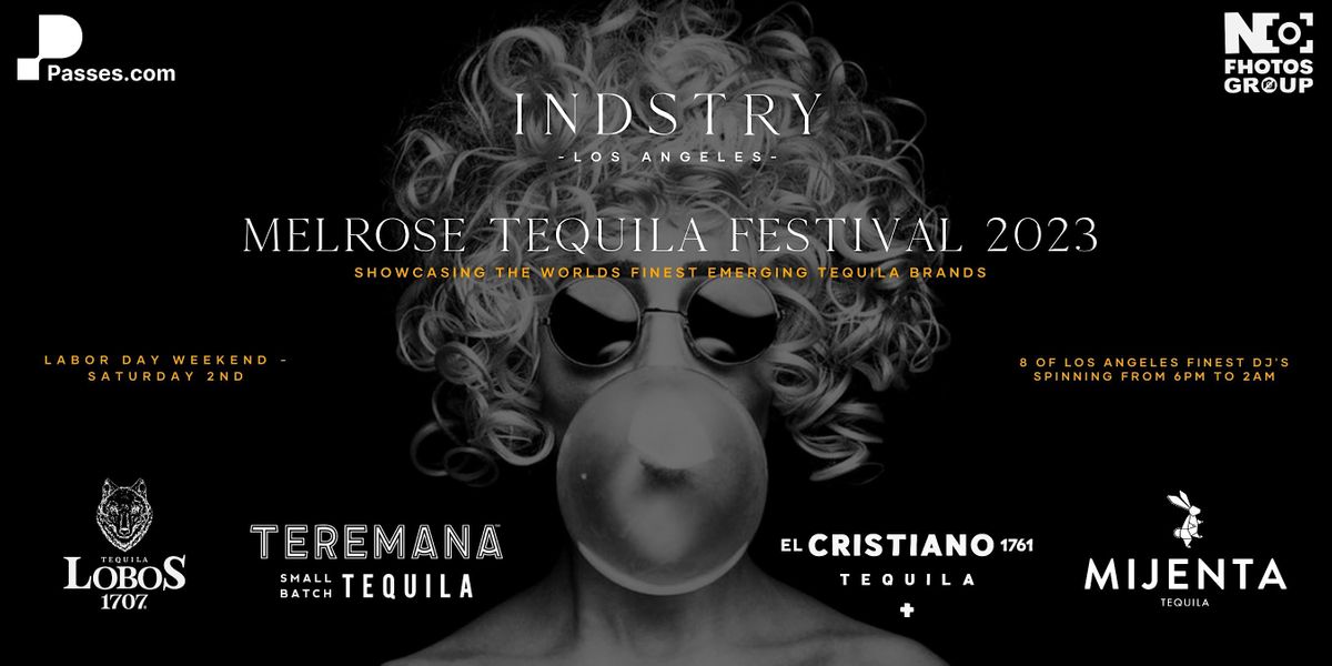 Indstry Presents - Melrose Tequila Festival