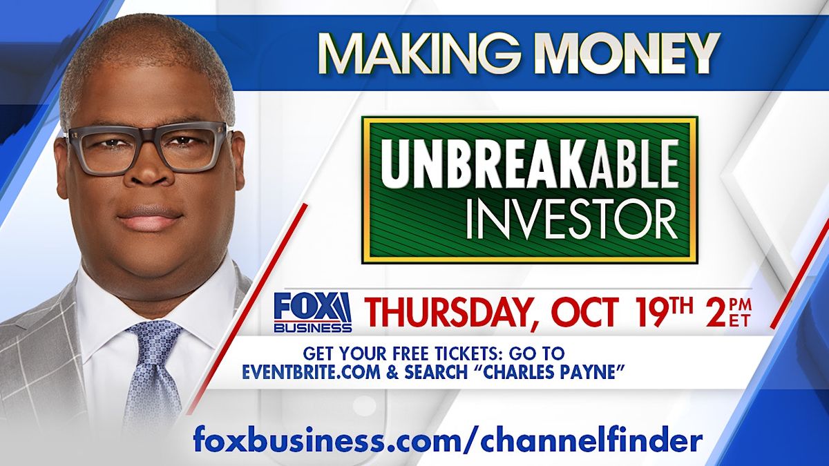 FOX BUSINESS MAKING MONEY WITH CHARLES PAYNE "UNBREAKABLE INVESTOR