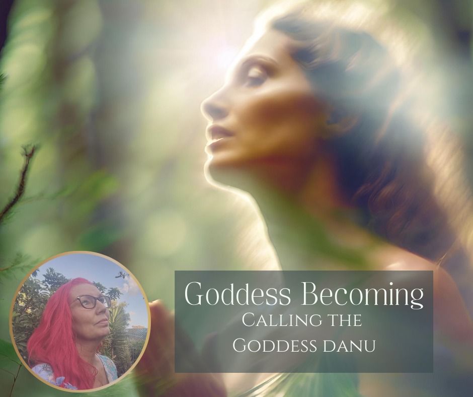 Goddess Becoming - Calling Goddess Danu