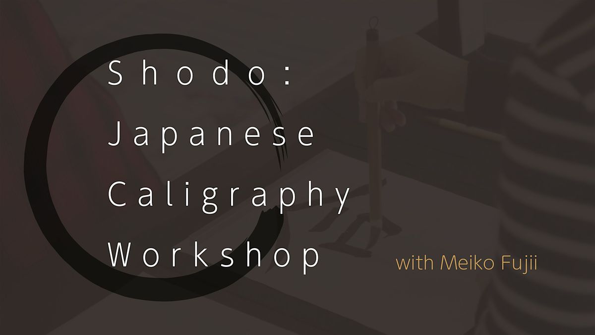 Workshop: Shodo - Japanese Caligraphy with Meiko Fujii