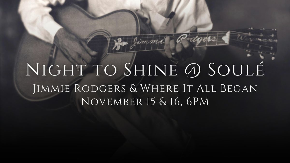 Night to Shine @ Soul\u00e9: Jimmie Rodgers & Where It All Began