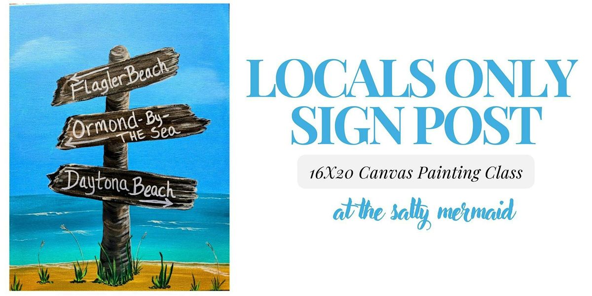 Locals Only Sign Post Painting Class