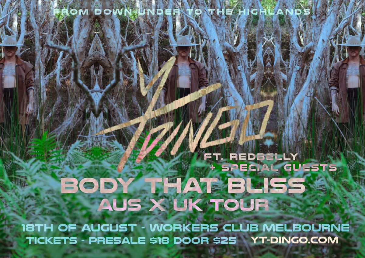 NAARM\/ MELBOURNE - Yt DiNGO Body that Bliss OZ UK Tour - Workers Club