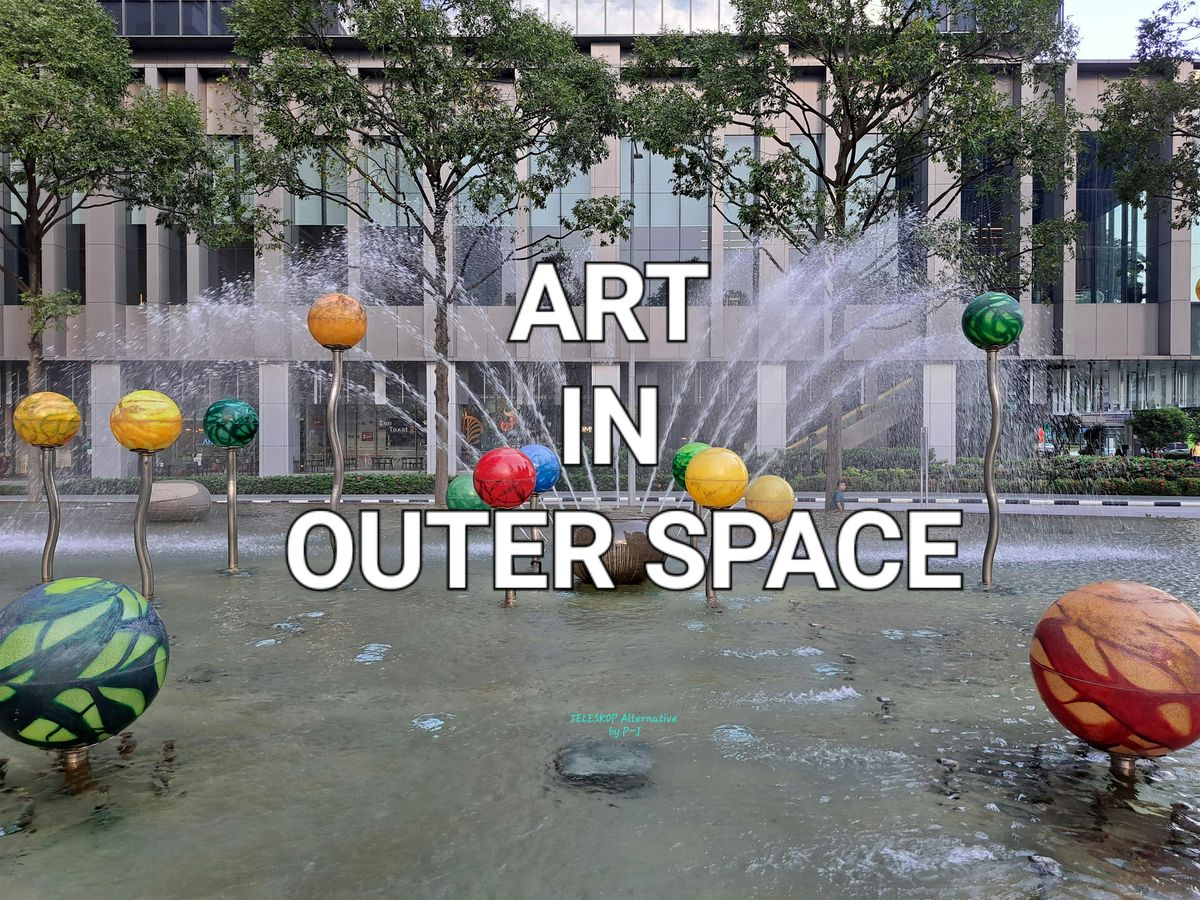 ART IN OUTER SPACE: A Guided Tour of Singapore's Public Art