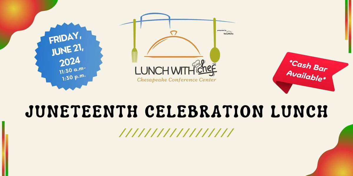 Lunch With Chef- Juneteenth Celebration Lunch