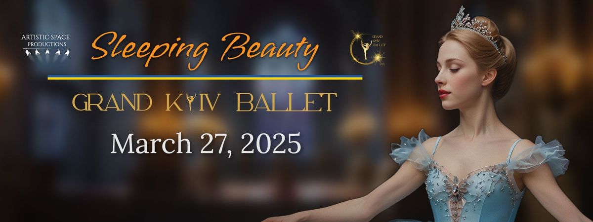 Grand Kyiv Ballet - Sleeping Beauty at Flynn Center for the Performing Arts