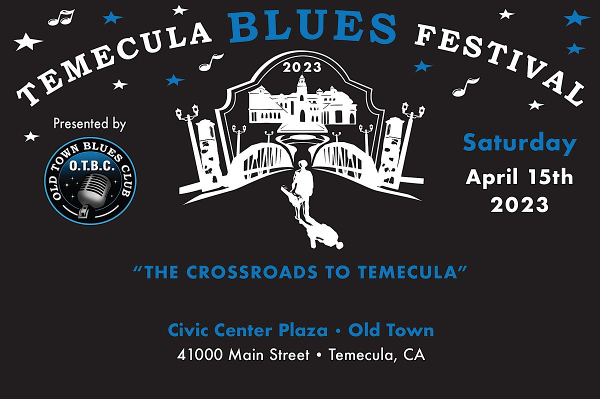 THE TEMECULA BLUES FESTIVAL IS BACK!  "THECROSSROADS TO TEMECULA".