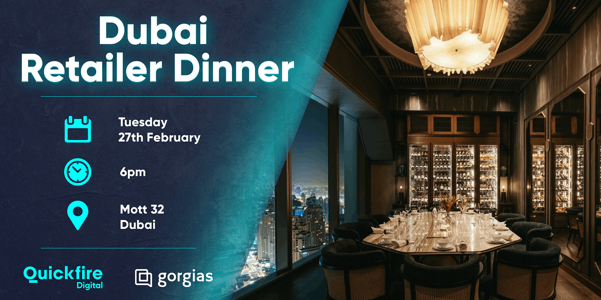 Dubai Retailer Dinner: Sponsored by Gorgias