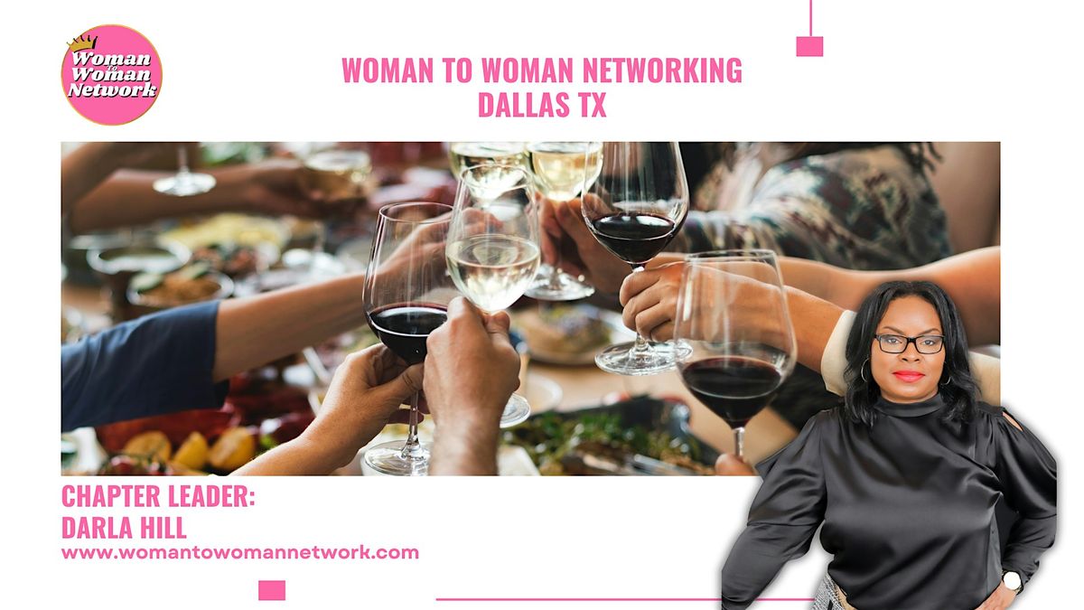 Woman To Woman Networking - Dallas TX