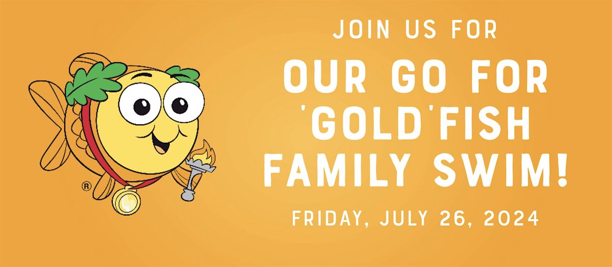 Go For 'Gold'Fish Family Swim!