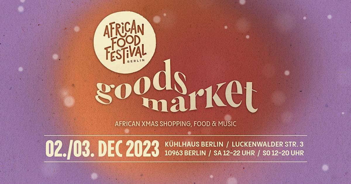 AFFB goods market \/\/ AFRICAN XMAS SHOPPING, FOOD & MUSIC \/\/ 2.-3. DEC. 2023