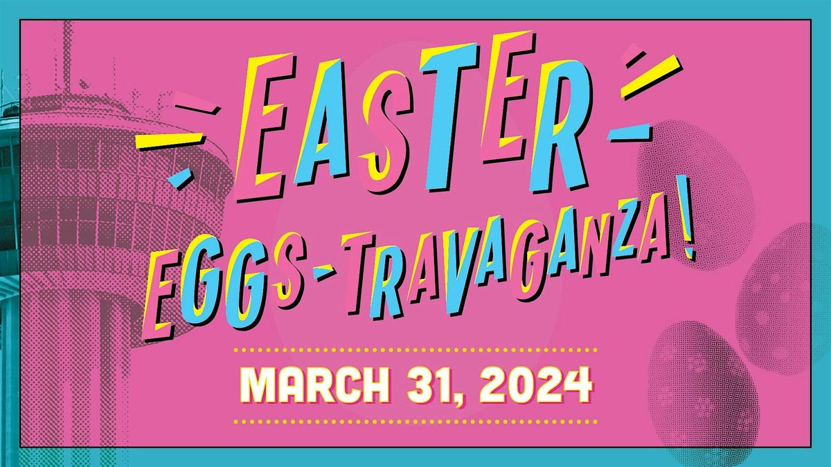 Easter Eggs-travaganza Celebration