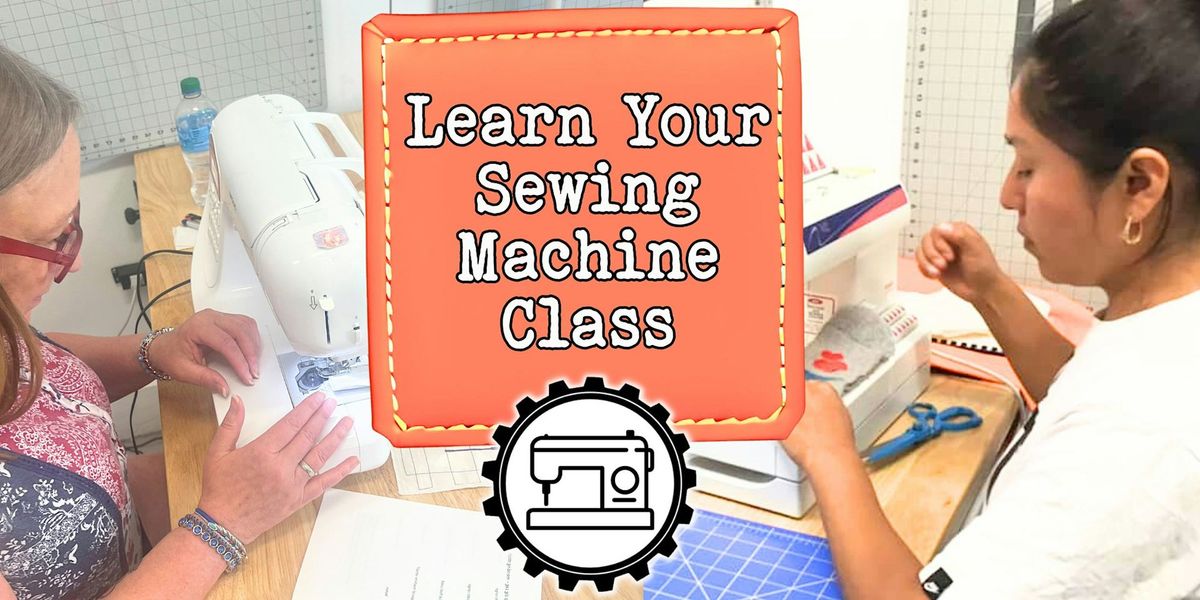 Learn Your Sewing Machine Class