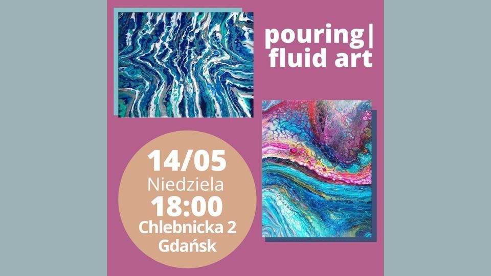 Pouring lub fluidart, inaczej malowanie przez wylewanie 