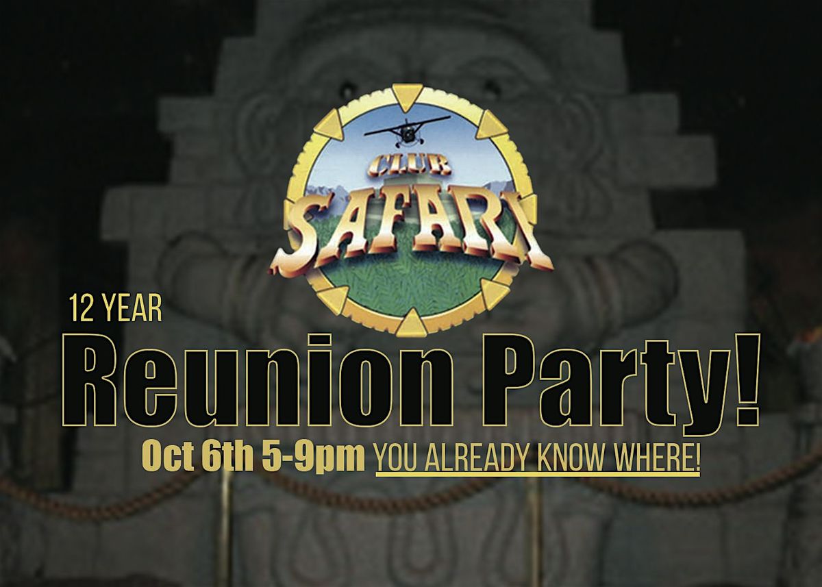 Club Safari 12 Year Reunion