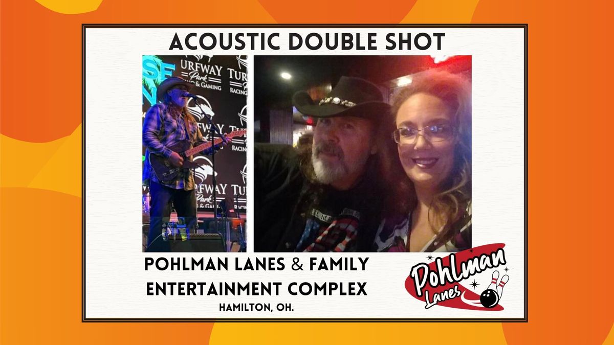 Acoustic Double Shot at Pohlman Lanes & Family Entertainment Complex