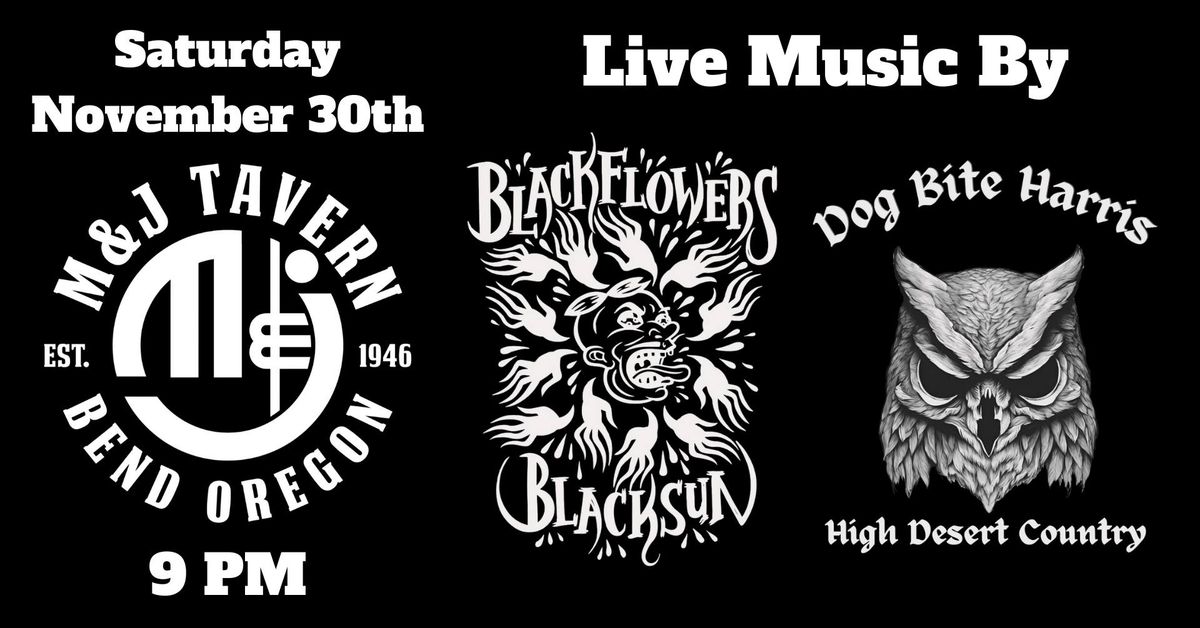 Blackflowers Blacksun & Dog Bite Harris at M & J Tavern- Bend, OR