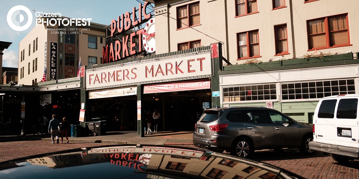 Glazer's PhotoFest - Sony Presents: Pike Place Market Photowalk