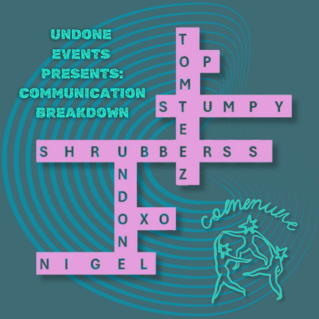 Undone Events Presents: Communication Breakdown