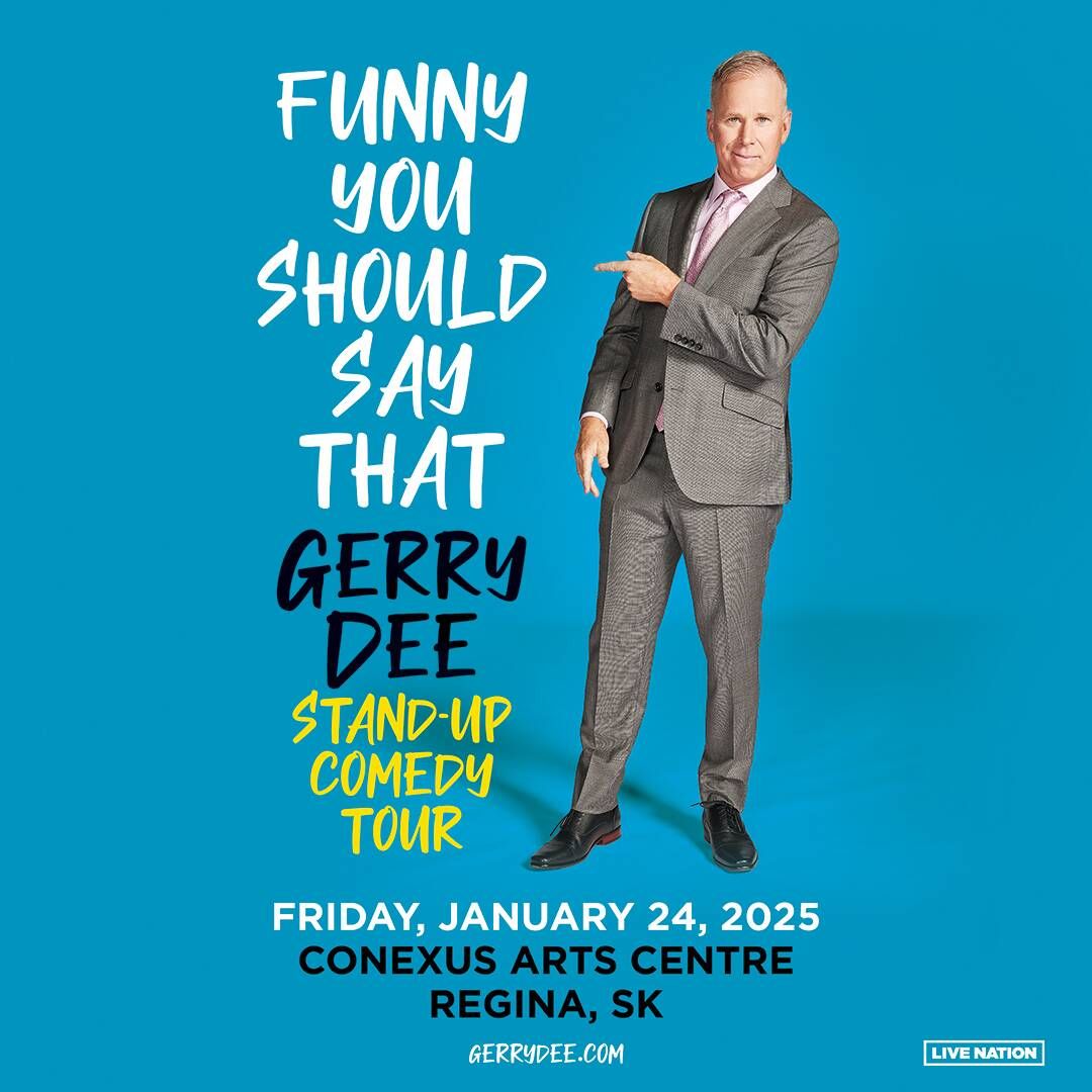 Gerry Dee at Conexus Arts Centre