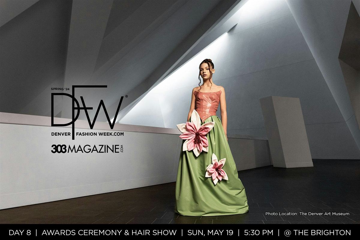 Denver Fashion Week Spring '24 Final Day: AWARDS CEREMONY & HAIR SHOW