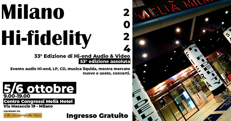 Milano hi-fidelity 2024 aut., la rassegna pi\u00f9 importante hi-end, FREE ENTRY