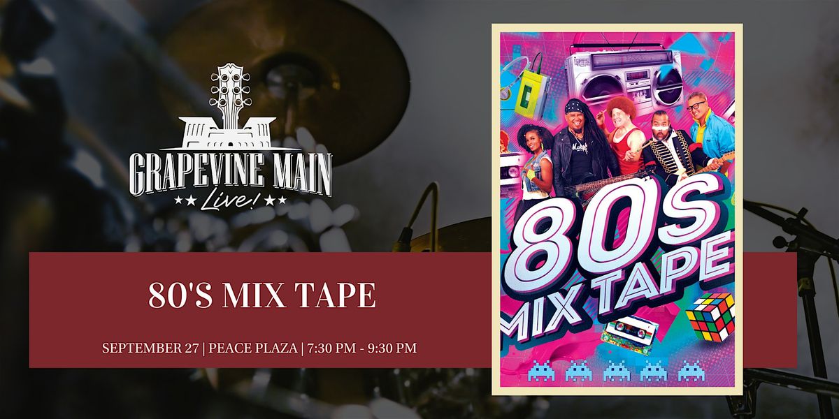 Grapevine Main LIVE! | 80's Mix Tape