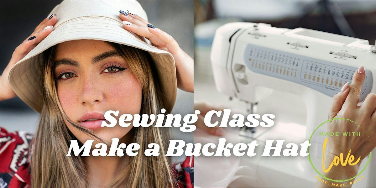Sewing Class: Make a Bucket Hat!