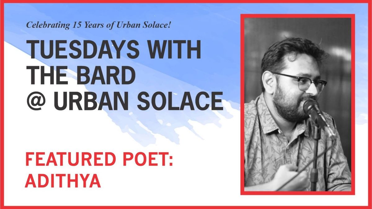 Tuesdays with the Bard @ Urban Solace - Features Adithya