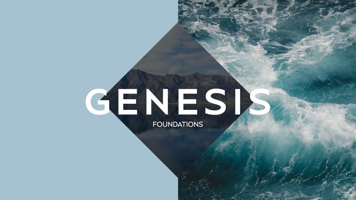 Genesis: Foundations Sermon Series Week 1