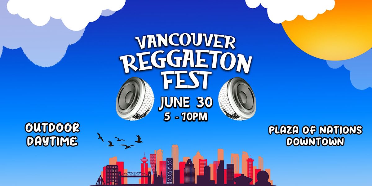 VANCOUVER REGGAETON FEST (DAY TIME), Plaza of Nations, Vancouver, 30
