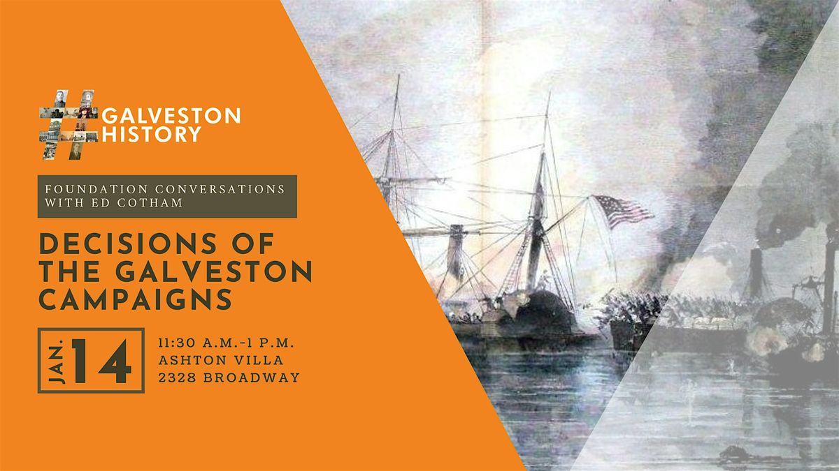 Decisions of the Galveston Campaigns - Foundation Conversations