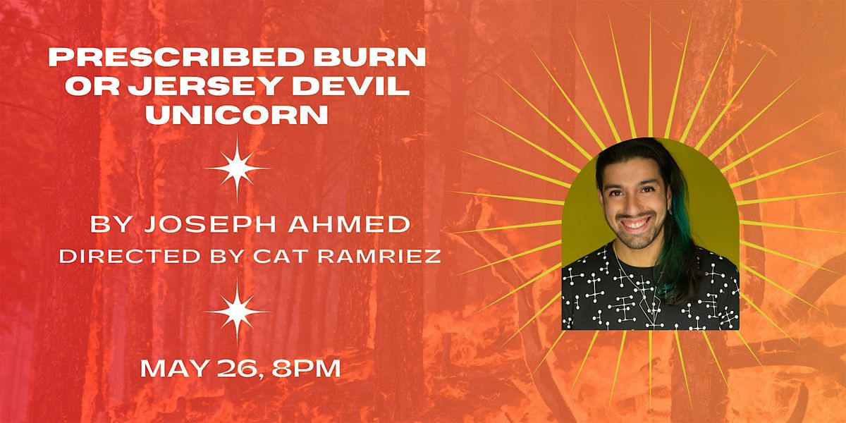PAPA Presents: Prescribed Burn or Jersey Devil Unicorn by Joseph Ahmed
