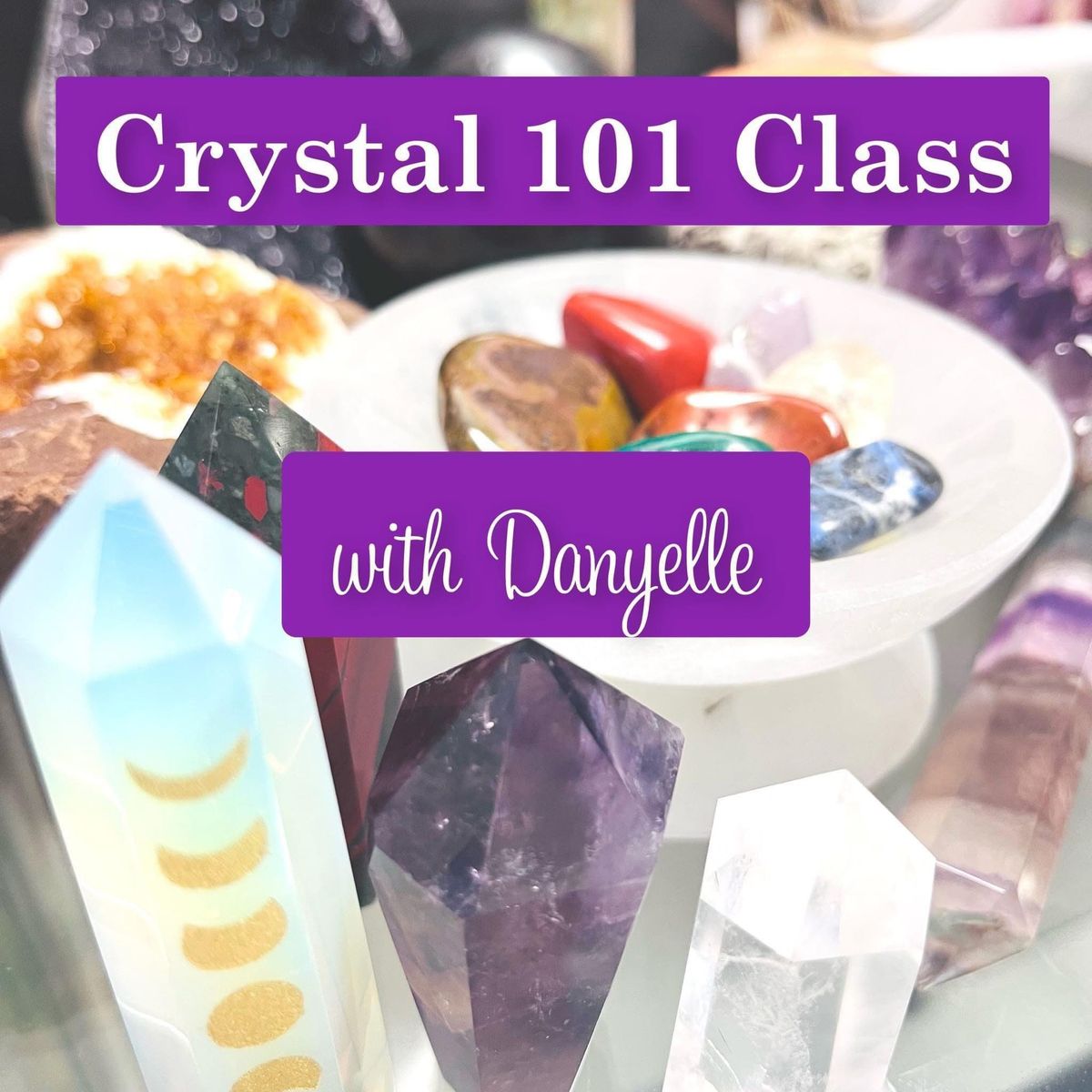 FREE Crystal 101 Class