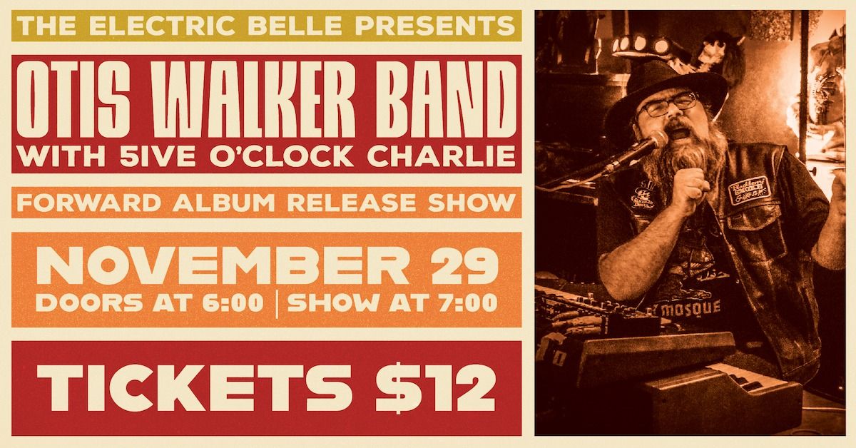 Otis Walker Band Album Release Party with Special Guest 5ive O'Clock Charlie