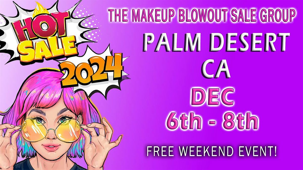 Palm Desert, CA - Makeup Blowout Sale Event!