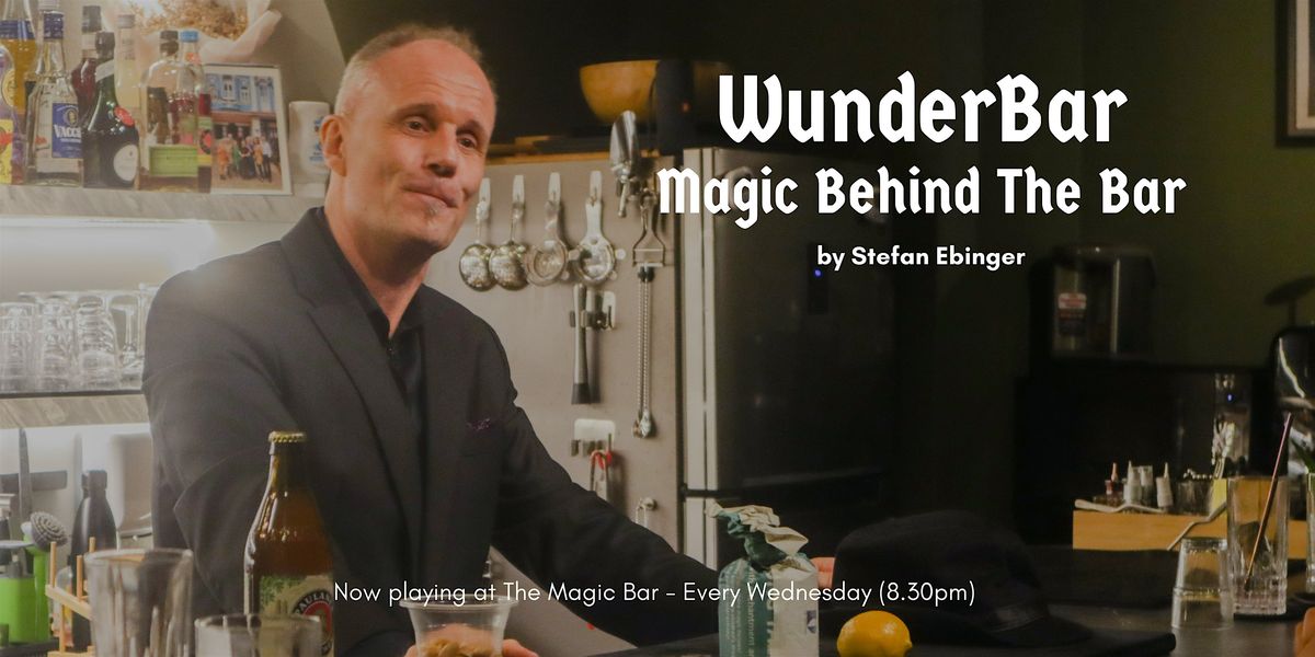 The Magic Bar Show: WunderBar - Magic Behind The Bar by Stefan Ebinger