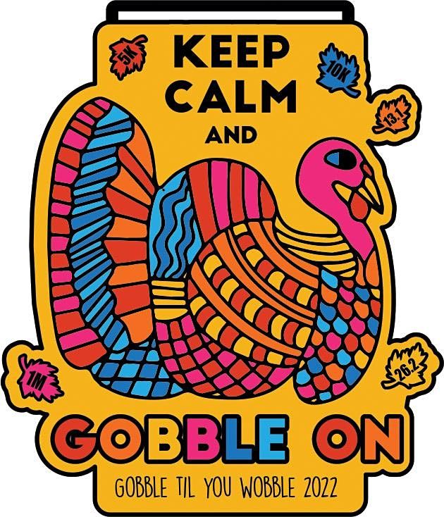 2022 Gobble Til You Wobble 1M 5K 10K 13.1 26.2-Save $2