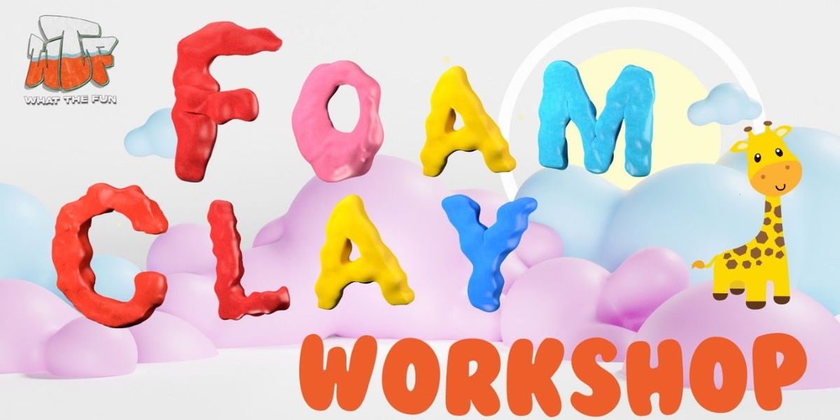 Foam clay Workshop